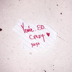 you're so crazy