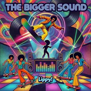 The BIGGER Sound