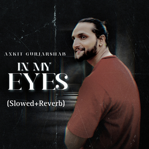 In My Eyes (Slowed+Reverb)