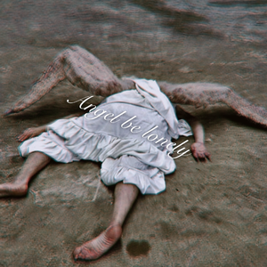 ᴬⁿᵍᵉˡ ᵇᵉ ˡᵒⁿᵉˡʸ