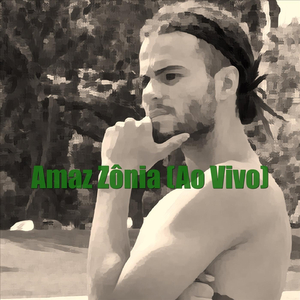 Amaz Zônia (Ao Vivo)