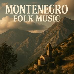 Montenegro Folk Music – Highland Echoes from the Durmitor Mountains