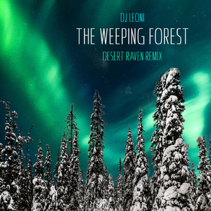 The Weeping Forest (Desert Raven Remix)