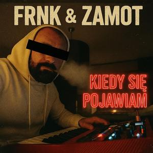 Kiedy sie pojawiam (feat. Frnk)