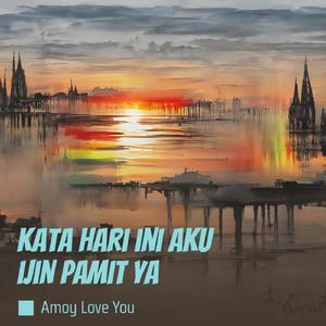 Kata Hari Ini Aku Ijin Pamit Ya