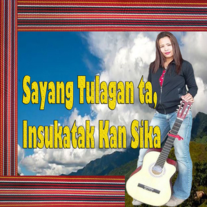 Sayang Tulagan Ta, Insukatak Kan Sika