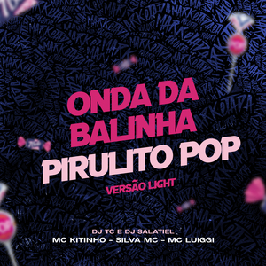 Onda da Balinha, Pirulito Pop (Light)