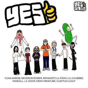 Yes (feat. mikekill, Cleetus Clout, Lil Chubbbz, GRIM CREATURE, Lil Pony, nevercrysober, Remane77, Yung Kabob & Lil Doop)