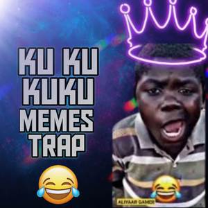 Ku Ku Ku KuKu Trap Trance Meme Song
