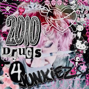 2010 Drugs 4 Junkiez