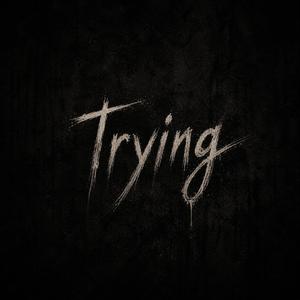 Trying