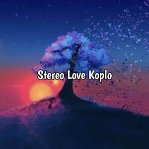 STEREO LOVE KOPLO X LUMPUHKAN INGATANKU
