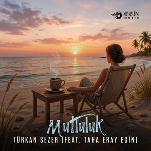 Mutluluk (feat. Taha Eray Egin)
