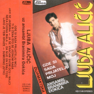 Gde Si Sada Prijatelju Moj