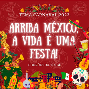 Arriba México, a Vida É uma Festa (Tema Carnaval 2023)