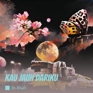 Kau Jauh Dariku