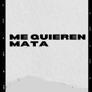 me quieren mata