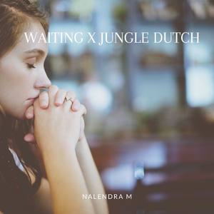 Waiting x Jungle Dutch