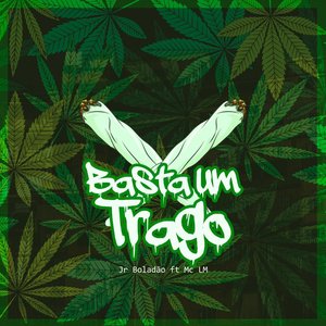 Basta um Trago (feat. Mc LM)