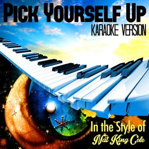 Pick Yourself Up (In the Style of Nat King Cole) [Karaoke Version]