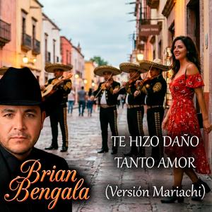 Te Hizo Daño Tanto Amor (Versión Mariachi)