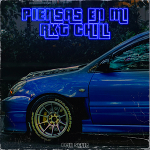 Piensas en Mi (Rkt Chill)