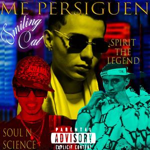 Me Persiguen (feat. Smiling Cat & Spirit The Legend)