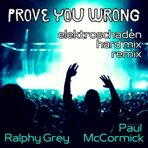 Prove You Wrong (elektroschaden Hardmix Remix)