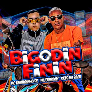 Bigodin Finin (feat. MC Durrony)