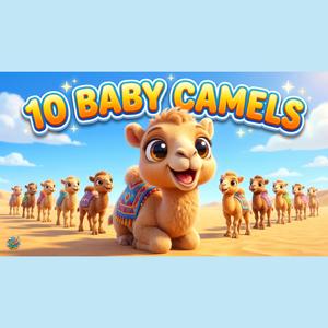 10 Baby Camels | Count to 10 with Cute Camels | Nursery Rhymes & Kids Song | Fun & Engaging Learning