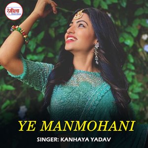Ye Manmohani
