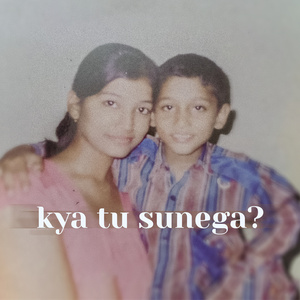 Kya tu sunega?