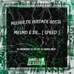 Mulher de Verdade Gosta Mesmo É De... (Speed)