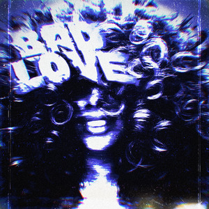 BAD LOVE