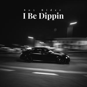 I Be Dippin