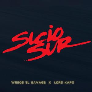 Sucio Sur (feat. Wesos El Savage & Lord Kapo)
