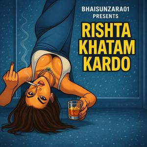 RISHTA KHATAM KARDO