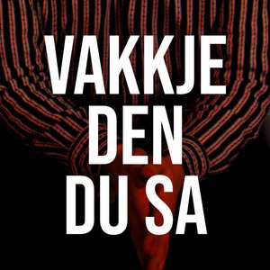 VAKKJE DEN DU SA