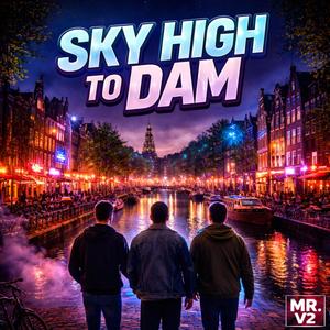 Sky High To Dam (Version2)