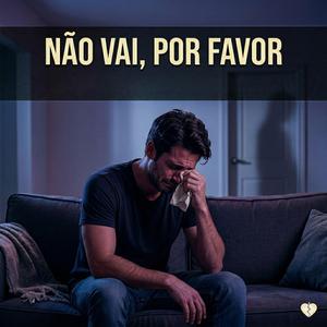 Não Vai, Por Favor