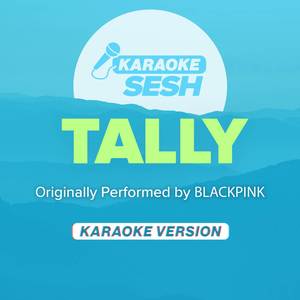 Tally (Originally Performed by BLACKPINK) (Karaoke Version)