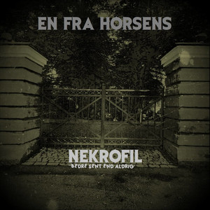 Nekrofil "Bedre sent end aldrig"