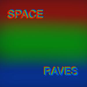 Space Raves