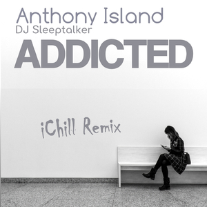 Addicted (Ichill Remix)