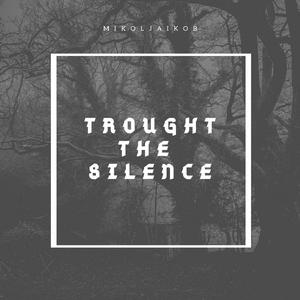 Trought The Silence