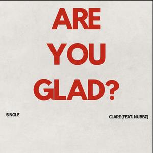 Are you glad? (feat. nubbz)
