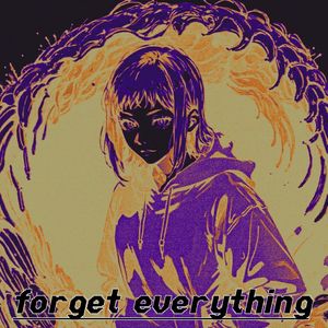 FORGET EVERYTHING