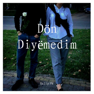 Dön Diyëmedim