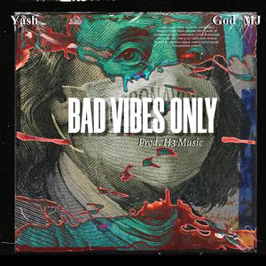 Bad Vibes Only (feat. GOD MJ & H3 Music)