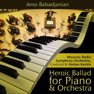 Arno Babadjanian: Heroic Ballad for Piano and Orchestra